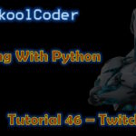 Tutorial 46:14 – Patreon Special : Coding A Twitch BOT (Python)